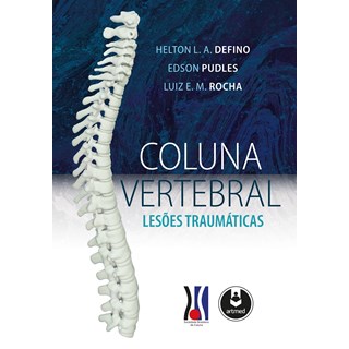 Livro Coluna Vertebral Lesões Traumáticas - Defino - Artmed
