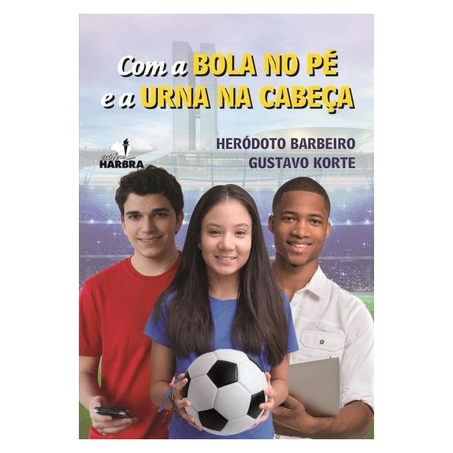 Livro - Com a Bola No pe e a Urna Na Cabeca - Barbeiro / Korte