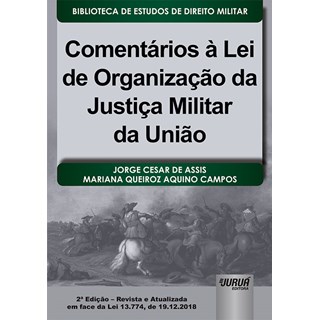 Livro - Comentarios a Lei de Organizacao da Justica Militar da Uniao - Biblioteca D - Assis /campos
