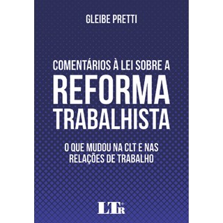 Livro - Comentários à Lei Sobre a Reforma Trabalhista - Pretti