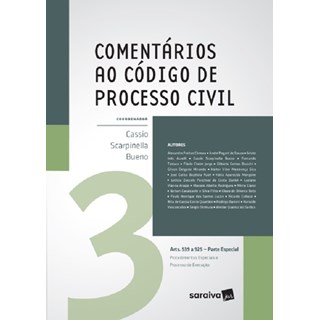Livro - Comentarios ao Codigo de Processo Civil - Vol. 3: Arts. 539 a 925 - Parte E - Bueno