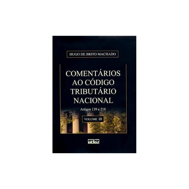 Livro - Comentarios ao Codigo Tributario Nacional - Artigos 96 A138 - Vol. Ii - col - Machado