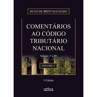 Livro - Comentarios ao Codigo Tributario Nacional - Vol.1 - Artigos 1 a 95 - Machado