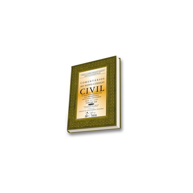 Livro - Comentarios ao Novo Codigo Civil - Volume Xiii - Arts. 927 a 965 - Menezes/cavalieri Fi