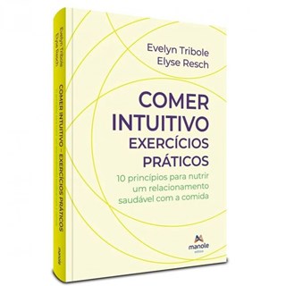 Livro - Comer Intuitivo: Exercícios Práticos - Tribole - Manole