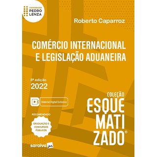 Livro Comércio Internacional e Legislação Aduaneira Esquematizado - Caparroz - Saraiva
