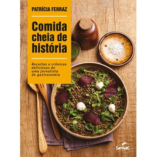 Livro - Comida Cheia de Historia - Receitas e Cronicas Deliciosas de Uma Jornalista - Ferraz