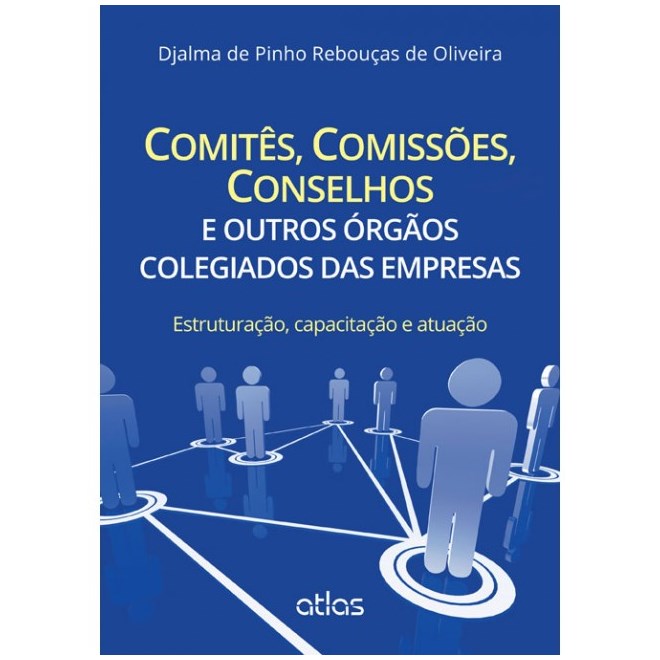 Livro - Comites, Comissoes, Conselhos e Outros Orgaos Colegiados das Empresas - est - Oliveira