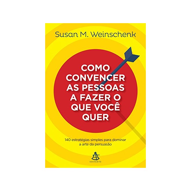 Livro Como Convencer As Pessoas A Fazer O Que Você Quer Weinschenk Sextante Comprar Na 