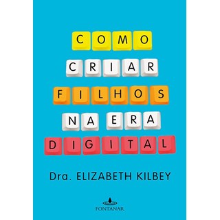 Livro - Como Criar Filhos Na era Digital - Kilbey