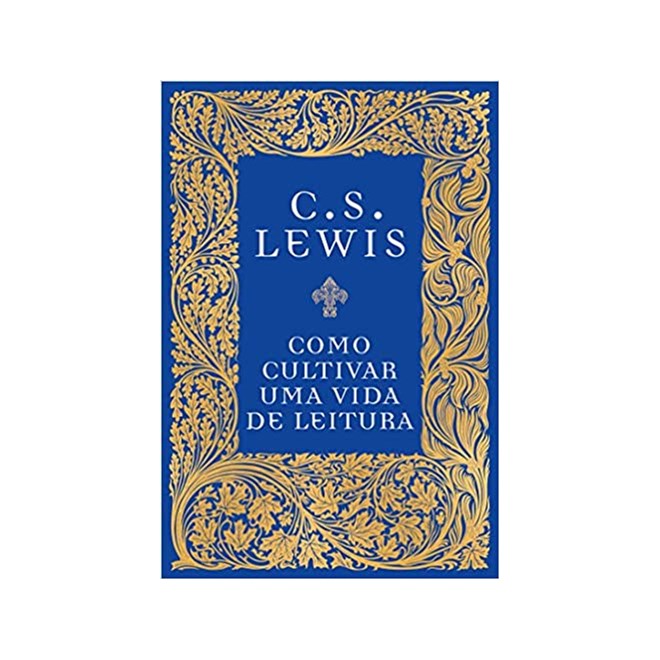 Livro - Como Cultivar Uma Vida de Leitura - Lewis