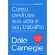 Livro - Como Desfrutar Sua Vida e Seu Trabalho - Carnegie