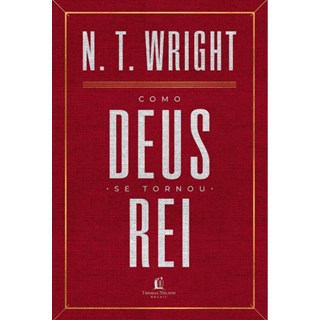 Livro - Como Deus se Tornou rei - Wright