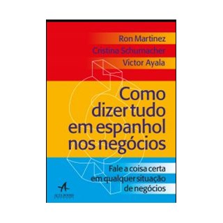 Livro - Como Dizer Tudo em Espanhol - Nos Negocios - Schumacher/martinez