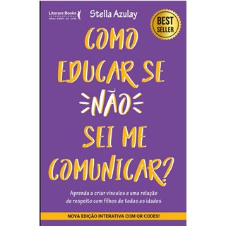 Livro Como Educar se não Sei me Comunicar - Azulay - Literare Books