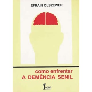 Livro - Como Enfrentar a Demência Senil - Olszewer