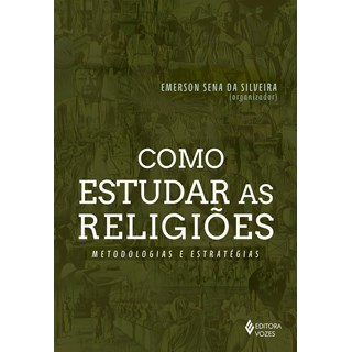 Livro - Como Estudar as Religioes - Metodologias e Estrategias - Silveira