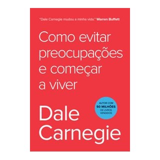 Livro - Como Evitar Preocupacoes e Comecar a Viver - Carnegie