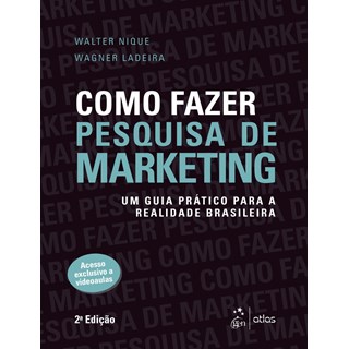 Livro - Como Fazer Pesquisa de Marketing - Um Guia Pratico para a Realidade Brasile - Nique/ladeira