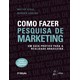 Livro - Como Fazer Pesquisa de Marketing - Um Guia Pratico para a Realidade Brasile - Nique/ladeira