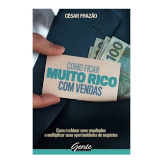 Livro - Como Ficar Muito Rico com Vendas - Como Turbinar Seus Resultados e Aproveit - Frazao