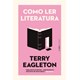 Livro - Como Ler Literatura - Eagleton