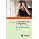 Livro - Como Lidar com a Depressão - Guia Prático para Familiares e Pacientes Que S - Hautzinger