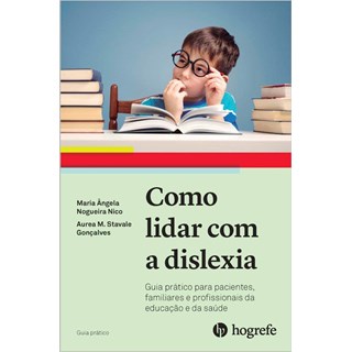 Livro - Como Lidar com a Dislexia: Guia Prático para Pacientes, Familiares e Profis - Stavale