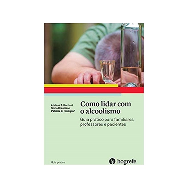 Livro - Como Lidar com o Alcoolismo - Kachani/brasiliano/h
