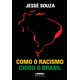 Livro - Como o Racismo Criou o Brasil - Souza