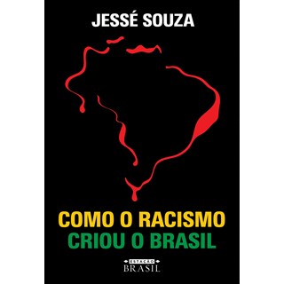 Livro Como o Racismo Criou o Brasil - Souza - Sextante