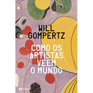 Livro - Como os Artistas Veem o Mundo - Gompertz