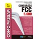 Livro - COMO PASSAR EM CONCURSOS FCC - 5.000 QUESTÕES COMENTADAS - 9ª ED - 2020 - Satin 9º edição