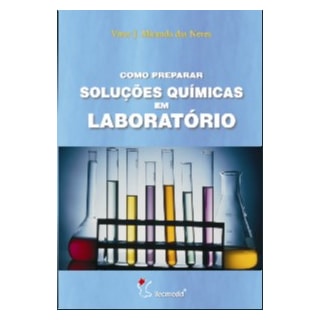 Livro - Como Preparar Soluções Químicas em Laboratório - Neves Livro - Como Preparar Soluções Químicas em Laboratório - Neves