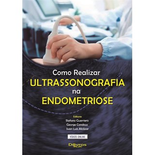 Livro Como Realizar Ultrassonografia na Endometriose - Guerreiro - DIlivros