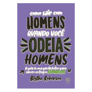 Livro - Como Sair com Homens Quando Voce Odeia Homens - Robertson