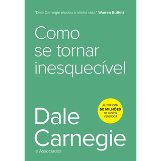 Livro - Como se Tornar Inesquecivel - Carnegie