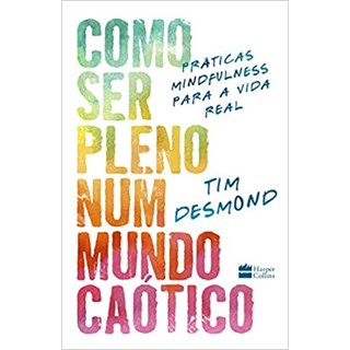 Livro - Como Ser Pleno Num Mundo Caotico - Desmond
