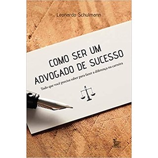 Livro - Como Ser Um Advogado de Sucesso - Schulmann