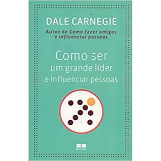 Livro - Como ser um Grande Líder e Influenciar Pessoas - Carnegie