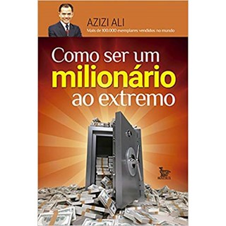 Livro - Como Ser Um Milionario ao Extremo - Ali