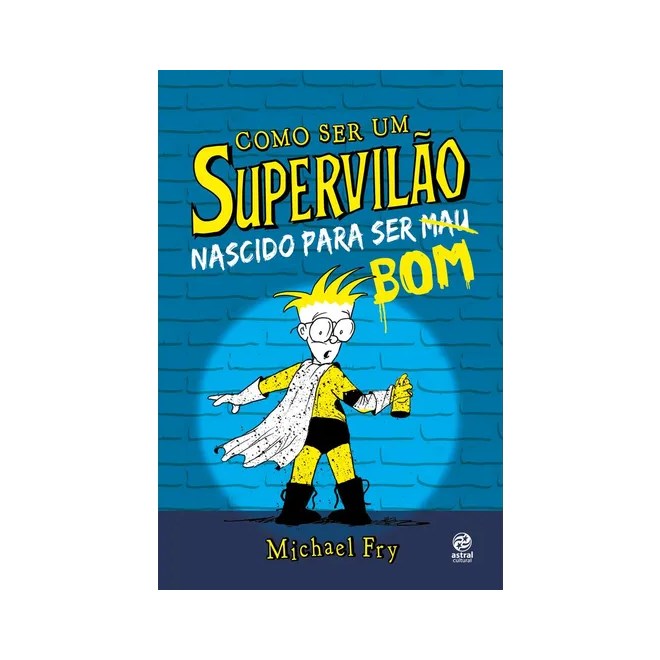 Livro - Como Ser um Supervilão - Nascido para ser Mau  - Fry