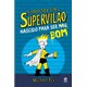 Livro - Como Ser um Supervilão - Nascido para ser Mau  - Fry