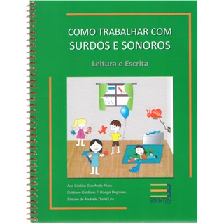 Livro - Como Trabalhar com Surdos e Sonoros: Leitura Escrita - Vol. 1 - Alves,a.c.d.n.
