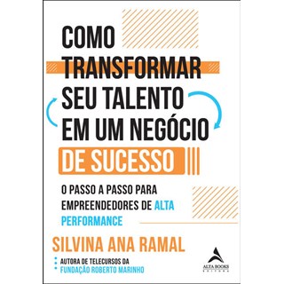Livro - Como Transformar Seu Talento em Um Negocio de Sucesso - Silvina Ana Ramal