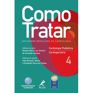 Livro - Como Tratar - Cardiologia Pediatria e Cardiogeriatria - Vol. 4 - Freitas/jatene