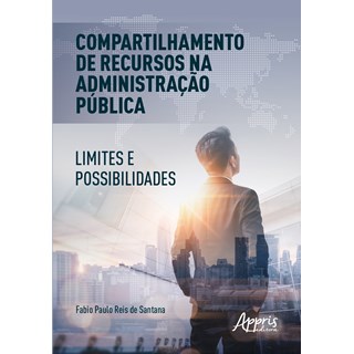 Livro - Compartilhamento de Recursos Na Administracao Publica: Limites e Possibilid - Santana
