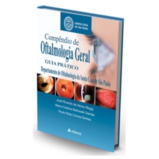 Livro - Compendio de Oftalmologia Geral - Guia Pratico - Departamento de Oftalmolog - Reggi/dantas