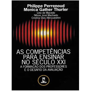 Livro - Competencias para Ensinar No Seculo Xxi, as - a Formacao dos Professores E - Perrenoud/thurler