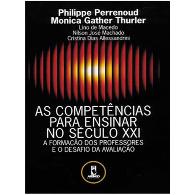Livro - Competencias para Ensinar No Seculo Xxi, as - a Formacao dos Professores E - Perrenoud/thurler